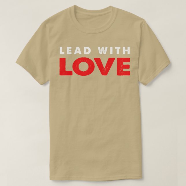 LEAD WITH LOVE T-Shirt (Design Front)