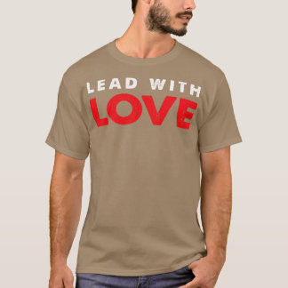 LEAD WITH LOVE T-Shirt