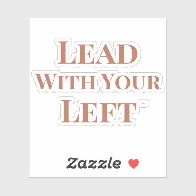 Lead With Your Left Die Cut Sticker (Sheet)