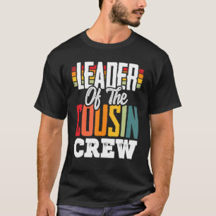 Leader Cousin Crew Leader of the cousin crew T-Shirt