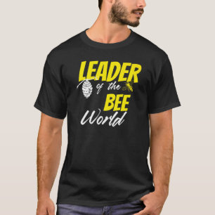 Leader Of The Bee World Beekeeper Apiarist Honey T-Shirt