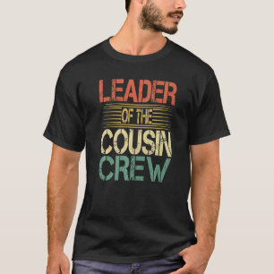 Leader Of The Cousin Crew 2 T-Shirt