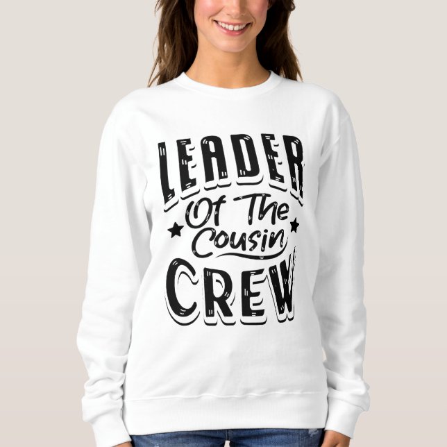 Leader of the cousin crew sweatshirt (Front)