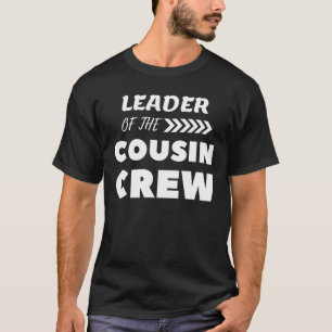 Leader Of The Cousin Crew T-Shirt