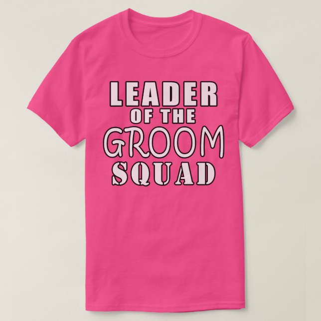 Leader Of The Groom Squad Funny WeddingT-Shirt T-Shirt (Design Front)