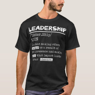 Leadership Definition Leader Office Teamwork Influ T-Shirt