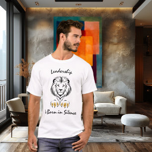 Leadership is Born in Silence - Majestic Lion Line T-Shirt