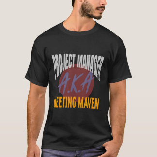 Leaderships Project Ager Aka Meeting Maven T-Shirt