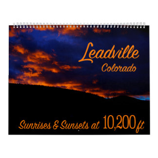 Leadville Colorado Sunrises & Sunsets at 10,200ft Calendar