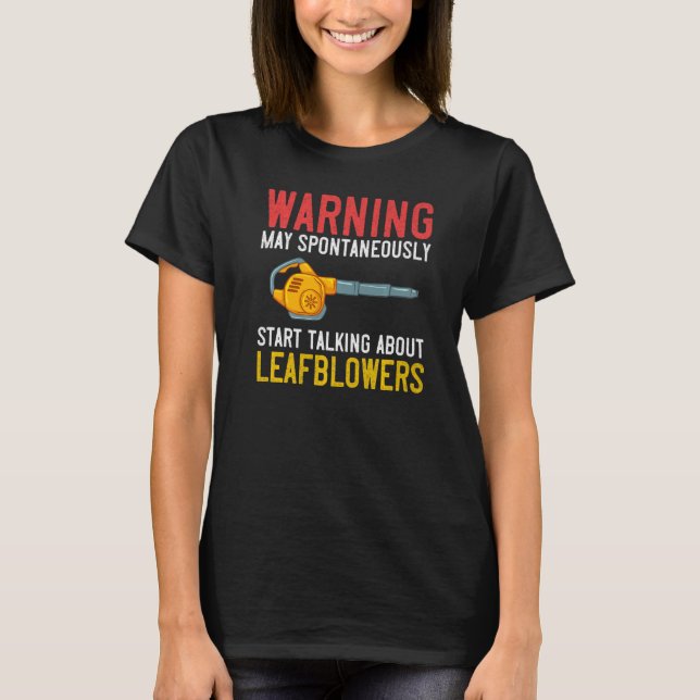 Leaf Blower Electric Leaf Blowing Machine Gardenin T-Shirt (Front)