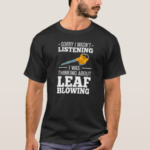 Leaf Blower Electric Leaf Blowing Machine Gardenin T-Shirt