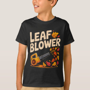 Leaf Blower Funny Autumn Fall Season Humor  T-Shirt