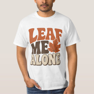 Leaf Me Alone Funny Fall Autumn Design T-Shirt