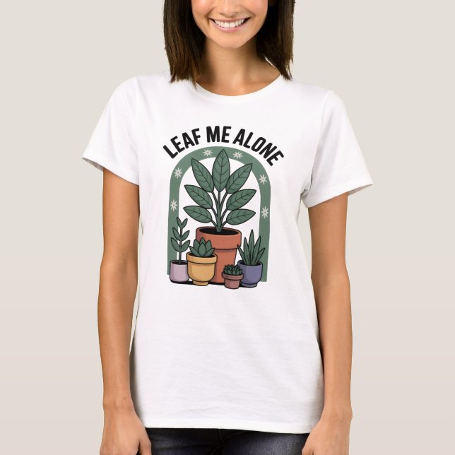 Leaf Me Alone  T-Shirt (Front)