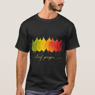 Leaf Peeper Autumn Leaves Fall Leaf Colors Shades T-Shirt