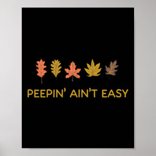 Leaf Peeping Peepin' Ain't Easy Leafer Fall Autumn Poster