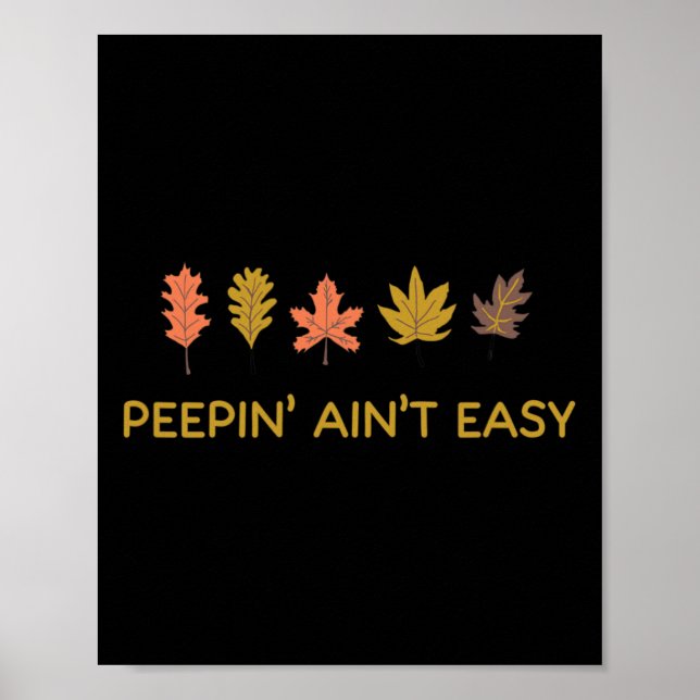 Leaf Peeping Peepin' Ain't Easy Leafer Fall Autumn Poster (Front)