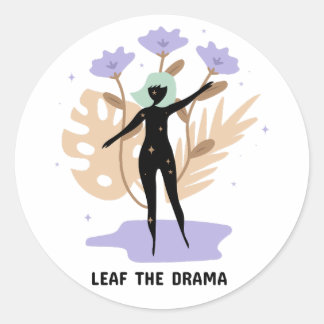Leaf the Drama  Classic Round Sticker