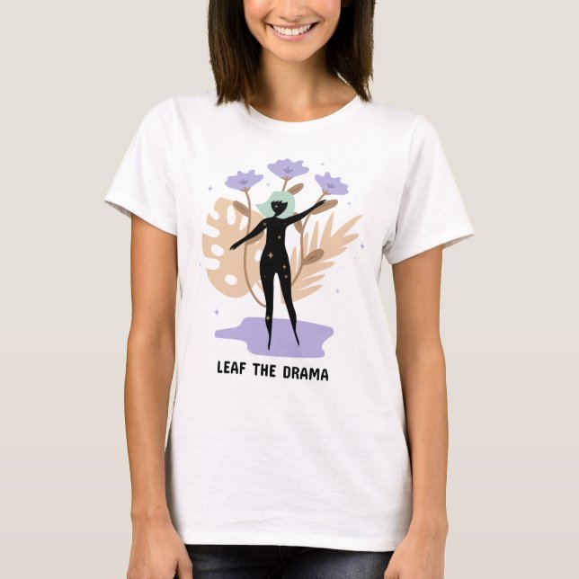 Leaf the Drama  T-Shirt (Front)