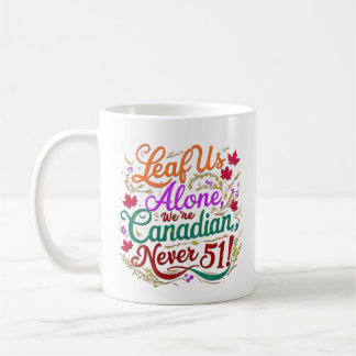 Leaf Us Alone, Canadian, Never 51, Coffee Mug