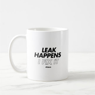 Leak Happens. I Fix It - Funny Plumber Coffee Mug