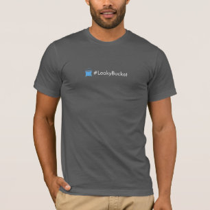 #LeakyBucket (with water) T-Shirt