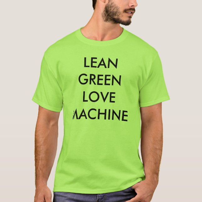 LEAN GREEN LOVE MACHINE T-Shirt (Front)