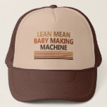 Lean Mean Baby Making Machine Trucker Hat<br><div class="desc">"Lean Mean Baby Making Machine" each word is a different  autumn brown colour with four matching lines below.</div>
