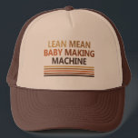 Lean Mean Baby Making Machine Trucker Hat<br><div class="desc">"Lean Mean Baby Making Machine" each word is a different  autumn brown colour with four matching lines below.</div>