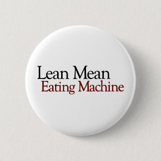 Lean Mean Eating Machine 6 Cm Round Badge