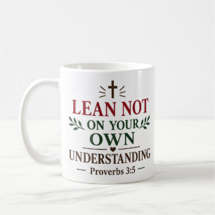 Lean Not On Your Own Understanding Scripture Quote Coffee Mug