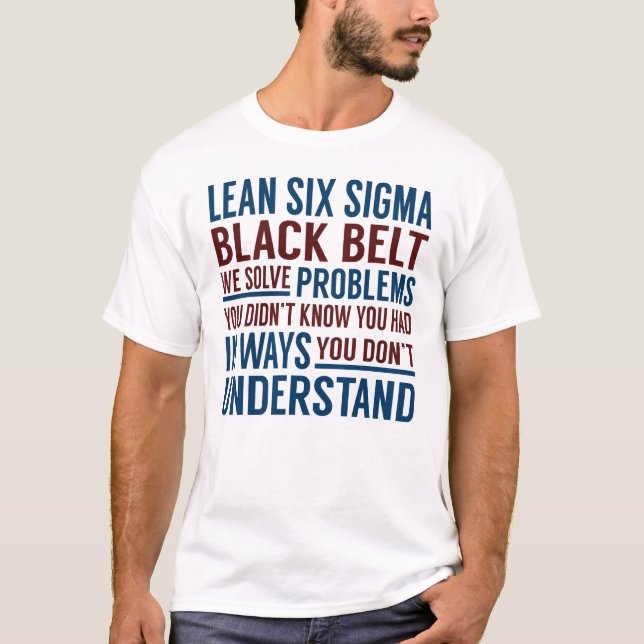Lean Six Sigma Black Belt Solve Problems T-Shirt (Front)