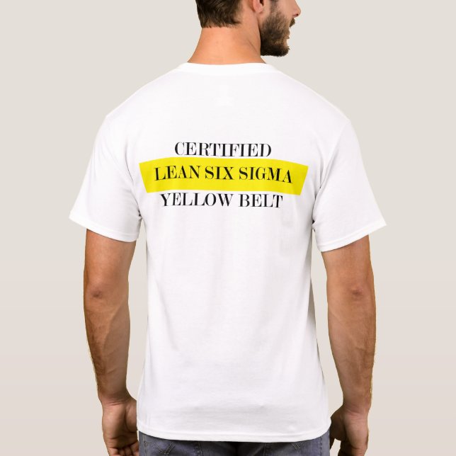 Lean Six Sigma Yellow Belt (back print) T-Shirt (Back)