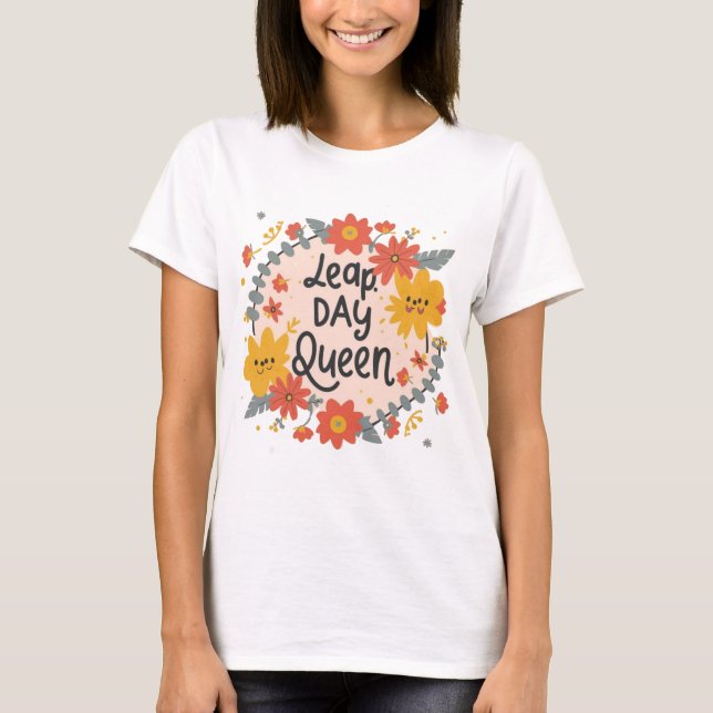 Leap day queen floral gift design T-Shirt (Front)