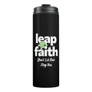 Leap Of Faith Don't Let Fear Stop You Thermal Tumbler