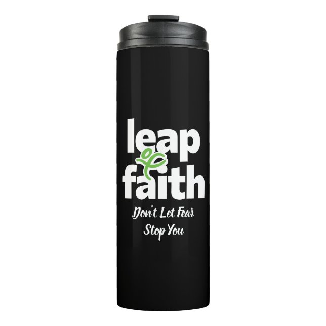 Leap Of Faith Don't Let Fear Stop You Thermal Tumbler (Front)