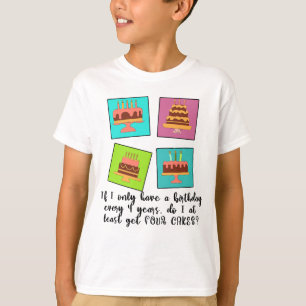 Leap Year Birthday Do I Get FOUR CAKES T-Shirt