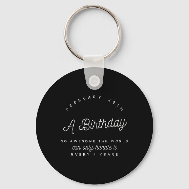 Leap Year Birthday Funny Quote February 29th Key Ring (Front)