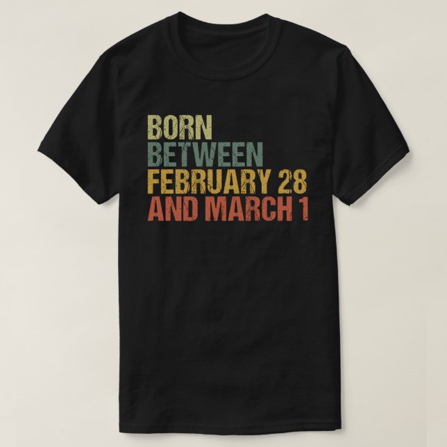 Leap Year/Born Between Feb 28 and Mar 1 T-Shirt (Design Front)