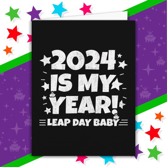 Leap Year Day 2024 Is My Year Feb 29th Birthday Card (Creator Uploaded)