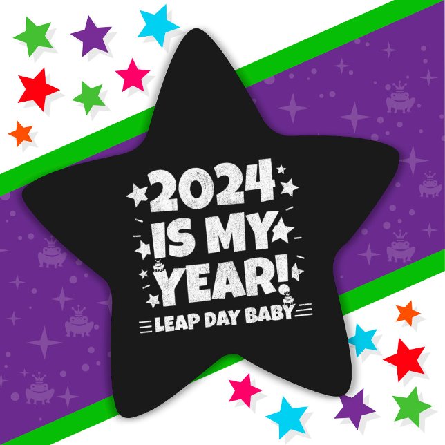 Leap Year Day 2024 Is My Year Feb 29th Birthday Star Sticker (Creator Uploaded)