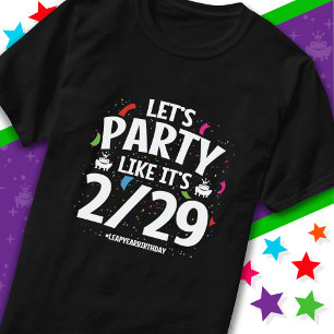 Leap Year Leap Day Party Feb 29th Birthday T-Shirt