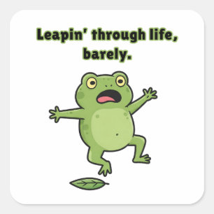 Leapin’ Through Life, Barely. Square Sticker