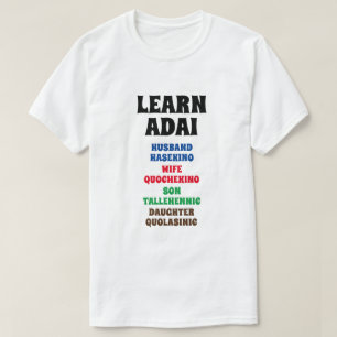 Learn Adai - Husband, Wife, Son, Daughter T-Shirt