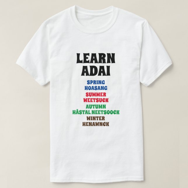 Learn Adai - Spring, Summer, Autumn, Winter T-Shirt (Design Front)
