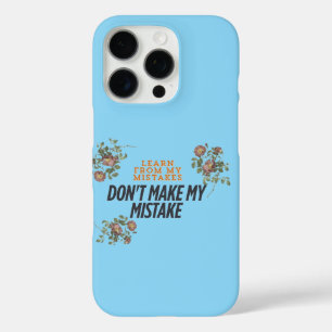 Learn from my mistake dont make my mistake iPhone 16 pro case