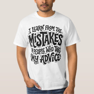 Learn from People Who Take My Advice T-Shirt