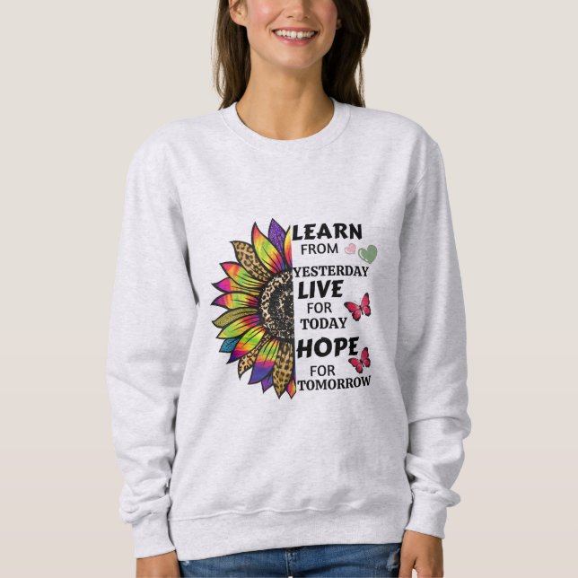  Learn From Yesterday Quotes Sunflower Butterflies Sweatshirt (Front)