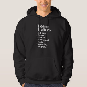 Learn Italian  It is much easier than to understan Hoodie