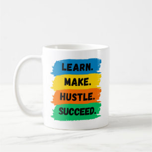 Learn, Make, Hustle, Succeed, motivational slogan Coffee Mug
